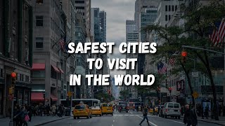 6 Safest Cities in the World 2024