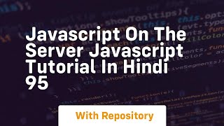 Javascript on the server javascript tutorial in hindi 95