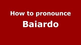 How to pronounce Baiardo (Italian/Italy) - PronounceNames.com