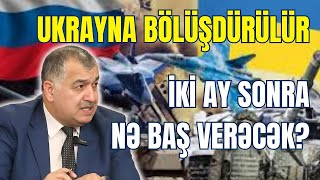 Üzeyir Cəfərovdan ŞOK AÇIQLAMA: Ukrayna bölüşdürülür. İki ay sonra nə baş verəcək?