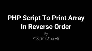 PHP Script To Print Array In Reverse Order