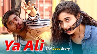 Ya Ali | Heart Touching Sad Love Story | Bina Tere Na Ek Pal Ho | ft. Shagun, Reyan | LTH Video 2020