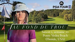 AU FOND DU TROU - Saison 1, semaine 20 : Ponte Vedra Beach (Floride)