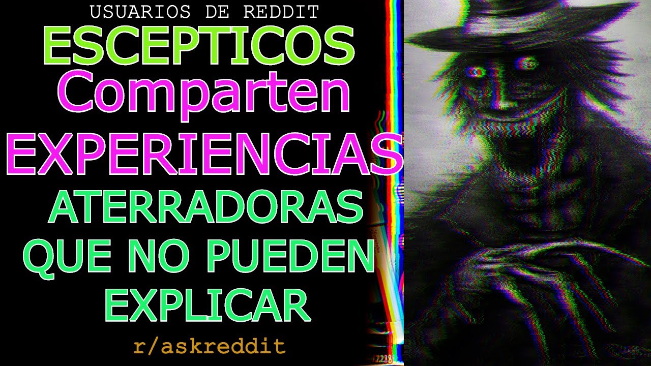 Escepticos De REDDIT COMPARTEN Hechos ATERRADORES Que NO Pueden ...