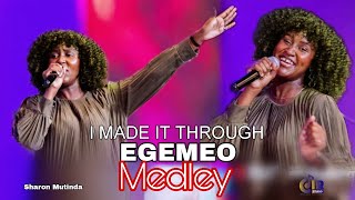 I MADE IT THROUGH ...| EGEMEO Worship Medley |  Sharon Mutinda | Goodwill Babette | Sarah K