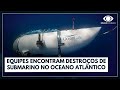 Submarino que visitava Titanic naufragado implodiu no fundo do mar | Jornal da Band