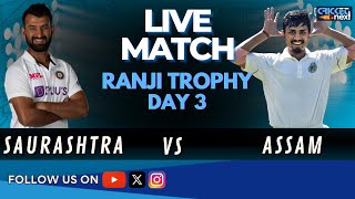 🔴LIVE: Saurashtra vs Assam Day 3 Live Score | SAU vs ASM Live Updates | Ranji Trophy Live Match