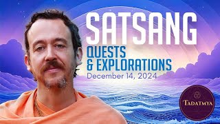 SATSANG—Quest and Explorations with Swami Padmanabha — December 14, 2024