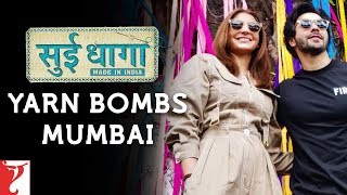 Anushka Sharma and Varun Dhawan yarn bomb Mumbai | Sui Dhaaga - Made In  India