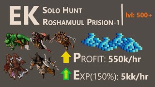 EK - Solo Hunt Roshamuul Prision -1  PROFIT: 550k/hr  EXP: 5kk/hr  (después del rebalanceo de voc.)!