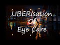 Uberisation of Eye care