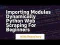 Importing modules dynamically python web scraping for beginners