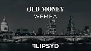 Old Money x Wemba // This Is Flipsyd