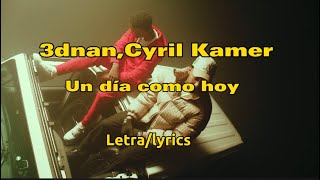 3dnan ft. Cyril Kamer - Un dia como hoy remix (lyrics/letra )