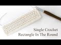 How To Crochet A Rectangle In The Round / Join At The Corner / Crochet Basics / Single Crochet