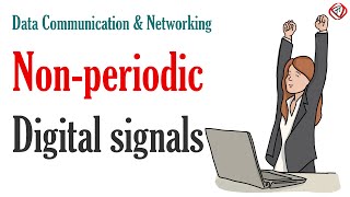 Non periodic digital signals, bit rate, baseband and broadband transmission - Explained