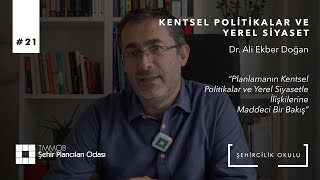 #21 Kentsel Politikalar ve Yerel Siyaset | Dr. Ali Ekber Doğan