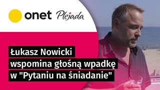 Łukasz Nowicki wspomina głośną wpadkę w \