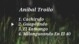 [Tango Tanda 03] 아니발 뜨로일로(Anibal Troilo)