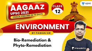 AAGAAZ UPSC CSE/IAS Prelims 2021 | Environment by Pawan Sir | Bio-Remediation & Phyto-Remediation