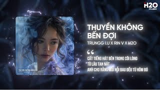 Thuyền Không Bến Đợi Remix - Trungg I.U x RinV x H2O | Anh Như Con Thuyền Không Bến Đợi Remix TikTok