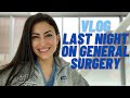 VLOG | Last Night on General Surgery