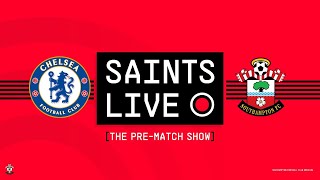 SAINTS LIVE: The Pre-Match Show | Chelsea vs Southampton