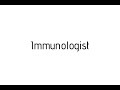 How to pronounce Immunologist / Immunologist pronunciation