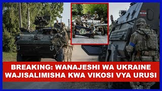 VIKOSI VYA UKRAINE VYAKUBALI YAISHE, VYAJISALIMISHWA KWA URUSI, MASHAMBULIZI NI MAKALI KURSK