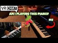 WILL THEY KNOW IT'S ME? | VRChat Piano Moments