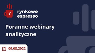 Rynkowe Espresso 9 VIII 2022. Dom Maklerski TMS Brokers