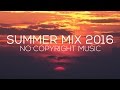 Best of No Copyright Music: Relaxing Summer 2016 Mix