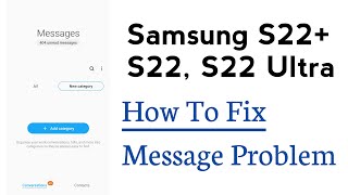 Samsung S22 , S22+, S22 Ultra Message Not Send And Receive Problem Solve