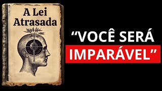 A Lei Inversa - PARE de Tentar. O Universo OBEDECERÁ A TODOS os Seus COMANDOS (Audiolivro Completo)