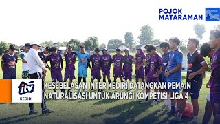 KEDIRI - Kesebelasan Inter Kediri Datangkan Pemain Naturalisasi Untuk Kompetisi Liga 4