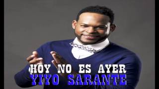 Yiyo Sarante - Hoy No Es Ayer