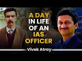 A Normal Day In The Life Of An IAS Officer | Vivek Atray | Josh Talks