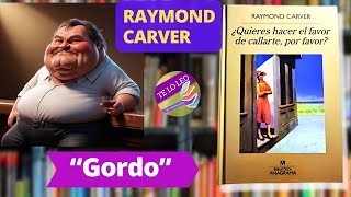 RAYMOND CARVER - GORDO - Audio cuento leído por Andrea Butler Tau