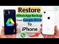 How to Restore WhatsApp Backup From Google Drive to iPhone (Support iPhone 15)