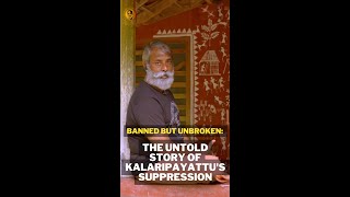 Banned but Unbroken: The Untold Story of Kalaripayattu's Suppression