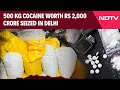 Delhi Drug Bust | In Biggest Drug Bust In Delhi, 500 kg Cocaine Worth Rs 2,000 Crore Seized