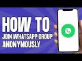 How to Join WhatsApp Group Anonymously (2025)