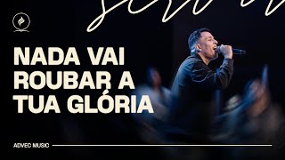 AO QUE ESTÁ ASSENTADO SOBRE O TRONO + NADA VAI ROUBAR TUA GLÓRIA + TE EXALTAMOS | ADVEC MUSIC