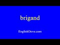 How to pronounce brigand in American English