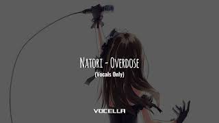 Natori - Overdose (Studio Acapella/Vocals Only)