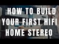 Top Secrets on How to Build Your First HiFi System!