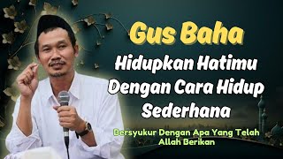 Hidupkan Hatimu Dengan Cara Hidup Sederhana | Ngaji Gus Baha Terbaru