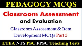 Pedagogy MCQs|| Classroom Assessment and Evaluation MCQs for ETEA School Leaders NTS PSC FPSC EST