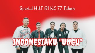 UNGU BAND - INDONESIAKU || Spesial Lagu HUT RI Ke 77 Tahun