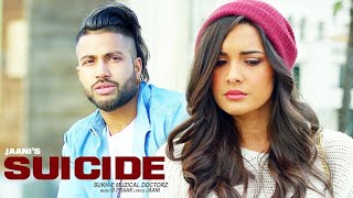 Suicide -  Sukh E  { Full HD Song }